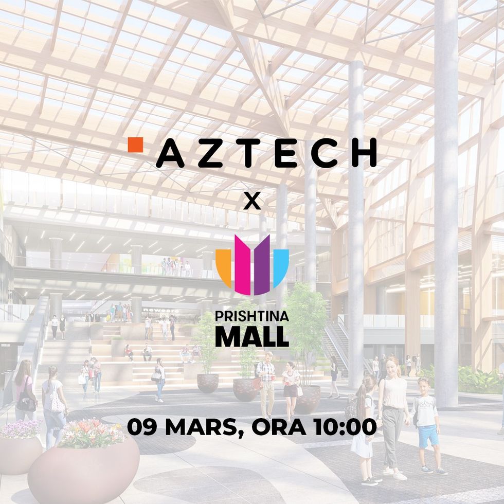 AZTECHxPRISHTINAMALL