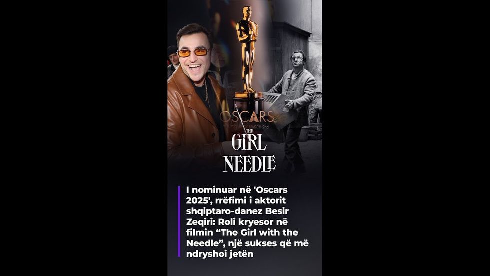 Rrëfimi i aktorit shqiptar Besir Zeqiri, i cili u nominua në 'Oscars 2025'
