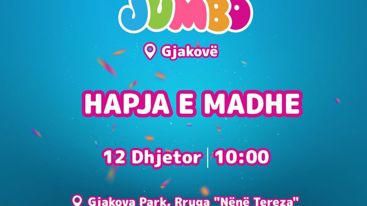 JUMBO vjen të premten në Gjakovë, hapja e madhe më 12 Dhjetor JUMBO vjen të premten në Gjakovë, hapja e madhe më 12 Dhjetor