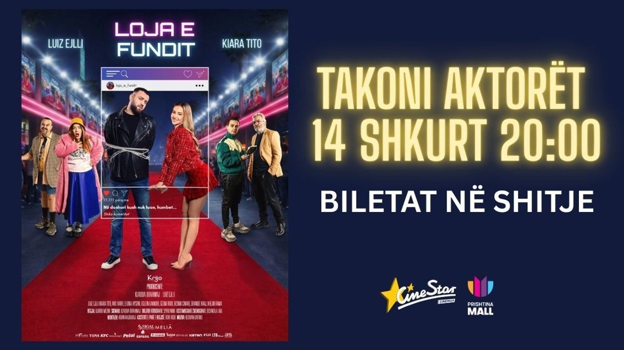 Loja e Fundit më 14 shkurt në Cinestar - takoni Luiz Ejlli dhe Kiara Tito Loja e Fundit më 14 shkurt në Cinestar - takoni Luiz Ejlli dhe Kiara Tito