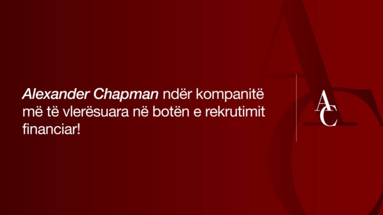 Kompania kosovare Alexander Chapman ndër rekrutuesit më të vlerësuar në industrinë financiare globale