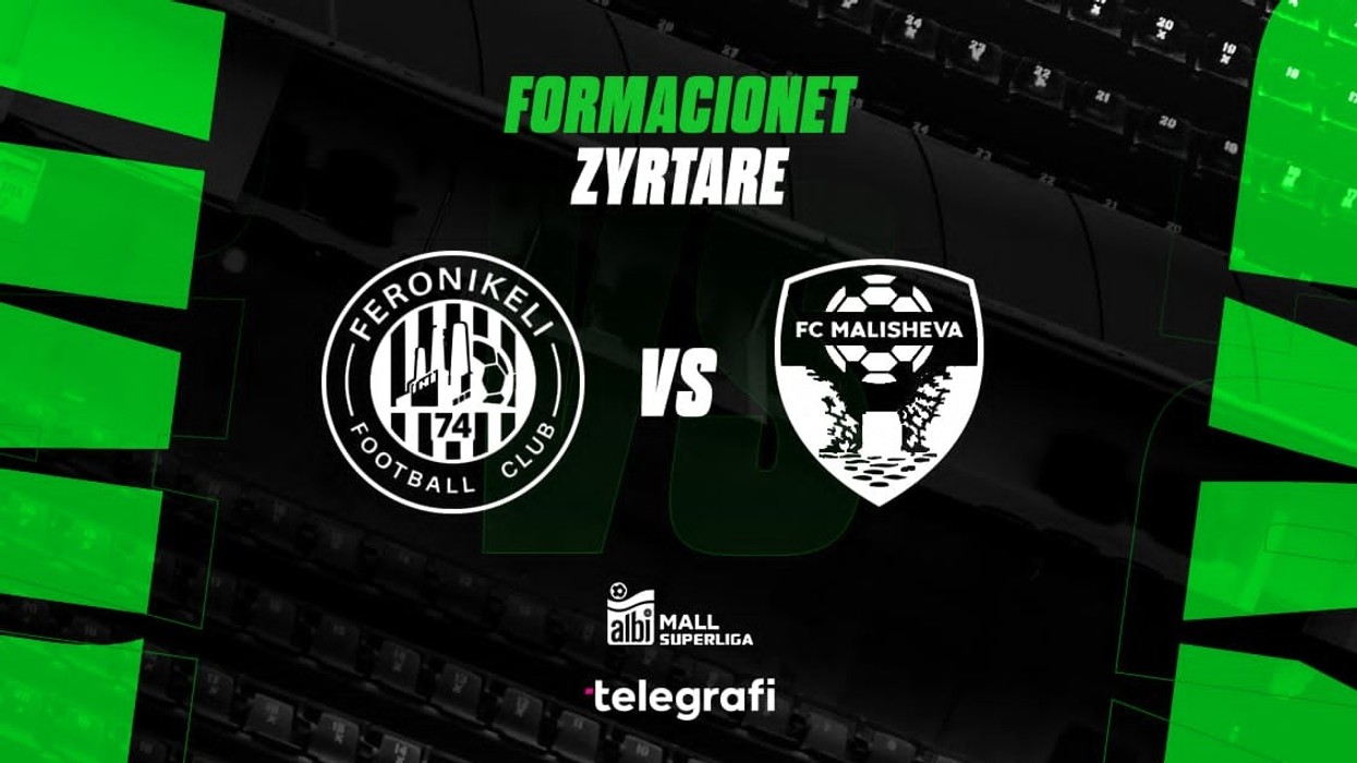 Formacionet zyrtare: Feronikeli ’74 për pikët e para, Malisheva për vazhdimësi