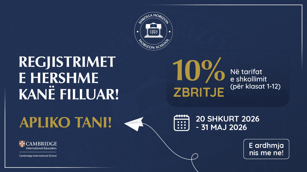 Horizon School hap regjistrimet e hershme 2026, me 10% zbritje për tarifën e shkollimit Horizon School hap regjistrimet e hershme 2026, me 10% zbritje për tarifën e shkollimit