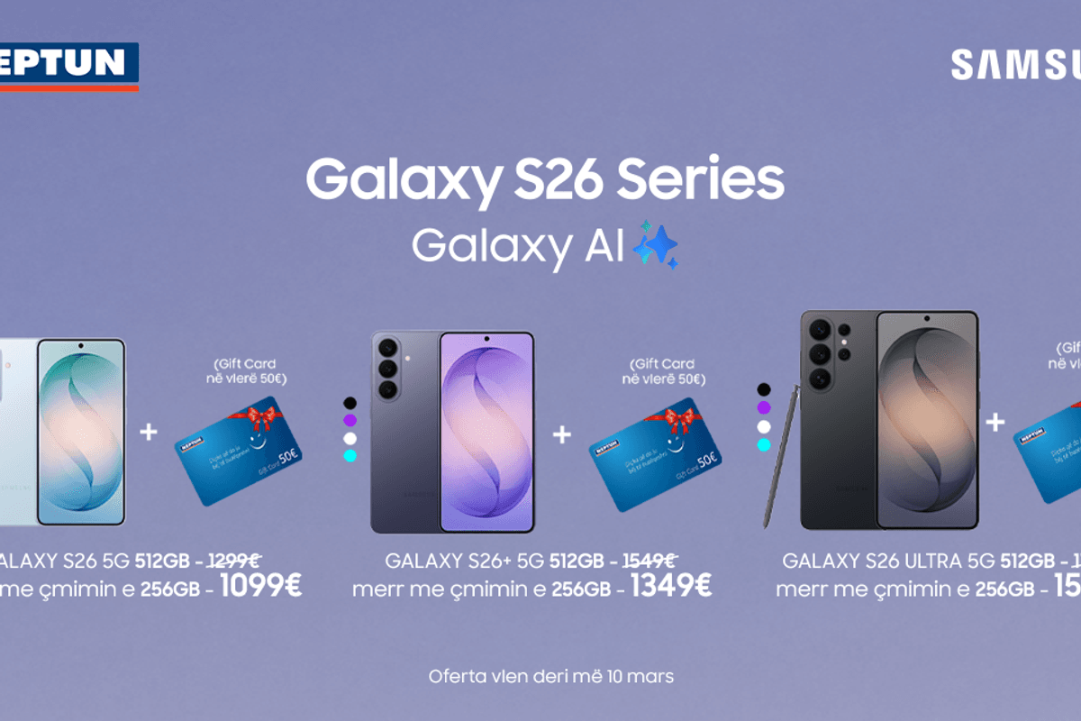 Në Neptun Kosova ka mbërritur Samsung Galaxy Seria S26 me AI, zbritje deri në 200€ + Gift Card ne vlerë 50€ Në Neptun Kosova ka mbërritur Samsung Galaxy Seria S26 me AI, zbritje deri në 200€ + Gift Card ne vlerë 50€