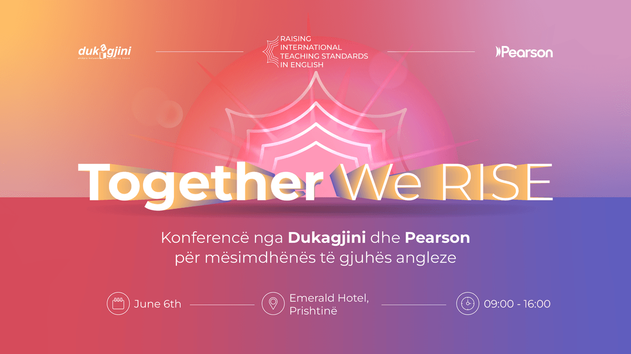 DUKAGJINI & PEARSON organizojnë konferencën “Together We Rise” për mësimdhënësit e gjuhës angleze DUKAGJINI & PEARSON organizojnë konferencën “Together We Rise” për mësimdhënësit e gjuhës angleze