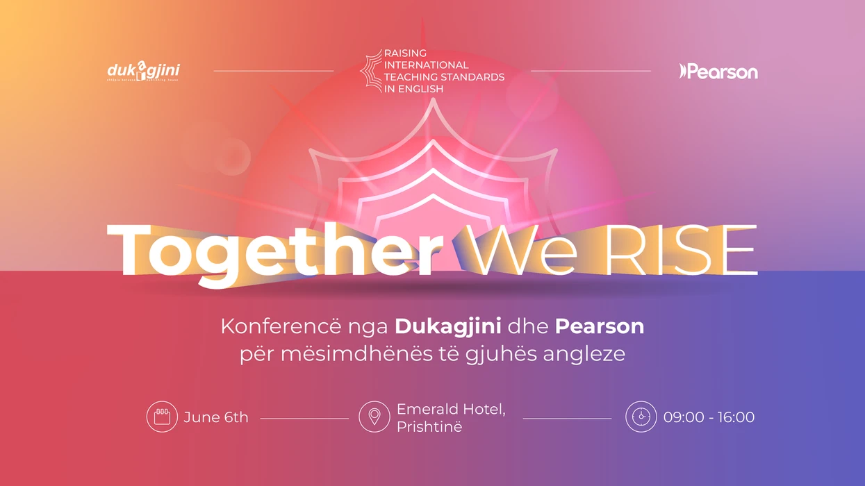 DUKAGJINI & PEARSON organizojnë konferencën “Together We Rise” për mësimdhënësit e gjuhës angleze