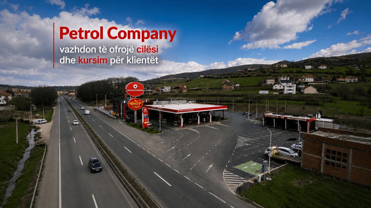 Petrol Company vazhdon të ofrojë cilësi dhe kursim për klientët