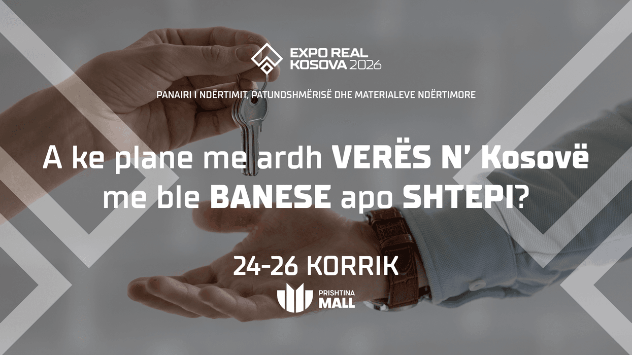 A ke plane me ardh n’ Kosovë me ble banese apo shtëpi – Hajde në Expo Real Kosova 2026 A ke plane me ardh n’ Kosovë me ble banese apo shtëpi – Hajde në Expo Real Kosova 2026