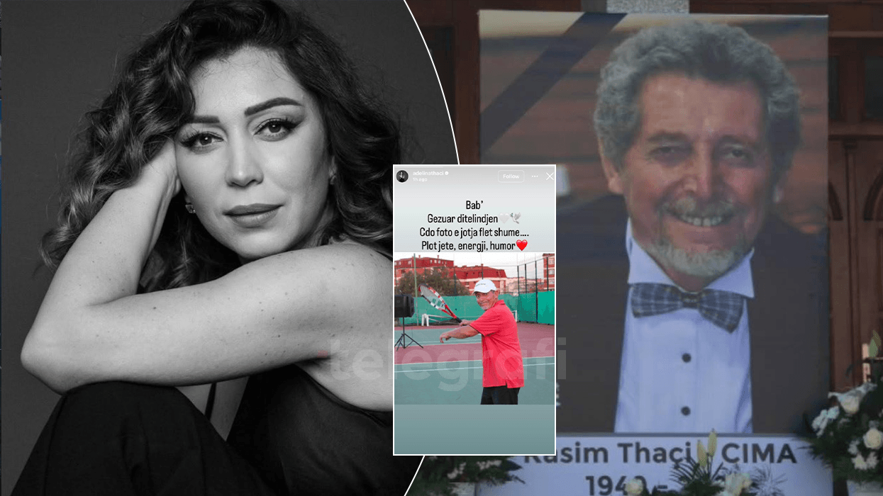 Adelina Thaçi kujton të atin në ditëlindjen e tij: Plot jetë, energji, humor