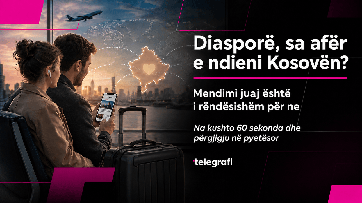 Telegrafi me pyetësor për diasporën: Sa afër e ndieni Kosovën?