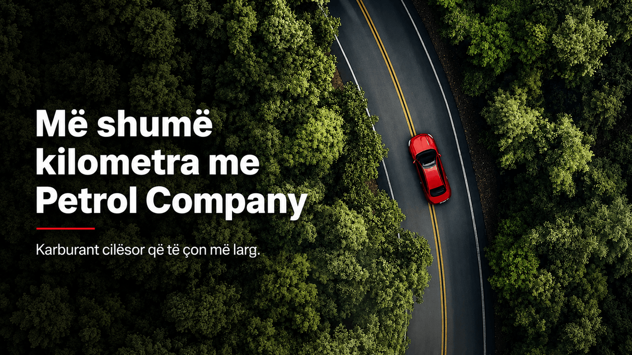Petrol Company - më shumë se karburant, një përvojë e plotë në çdo ndalesë