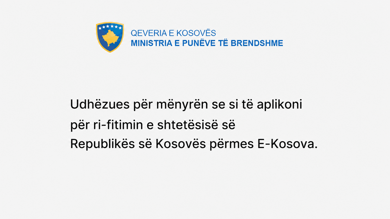 Udhëzues për mënyrën se si të aplikoni per ri-fitimin e shtetësisë së Republikës së Kosovës përmes platformës E-Kosova