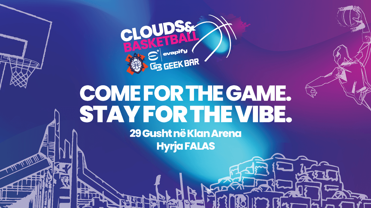Clouds and Basketball ne Prishtinë me 29 Gusht- Hyrja FALAS Clouds and Basketball ne Prishtinë me 29 Gusht- Hyrja FALAS