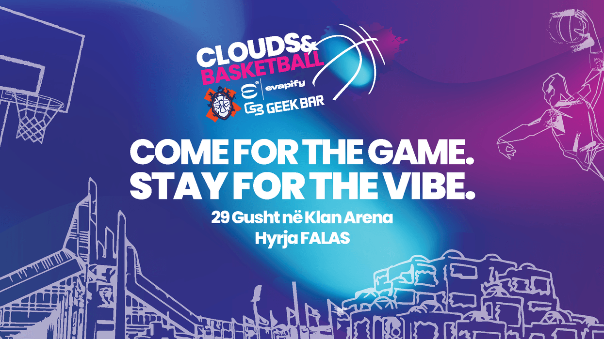 Clouds and Basketball ne Prishtinë me 29 Gusht - Hyrja FALAS