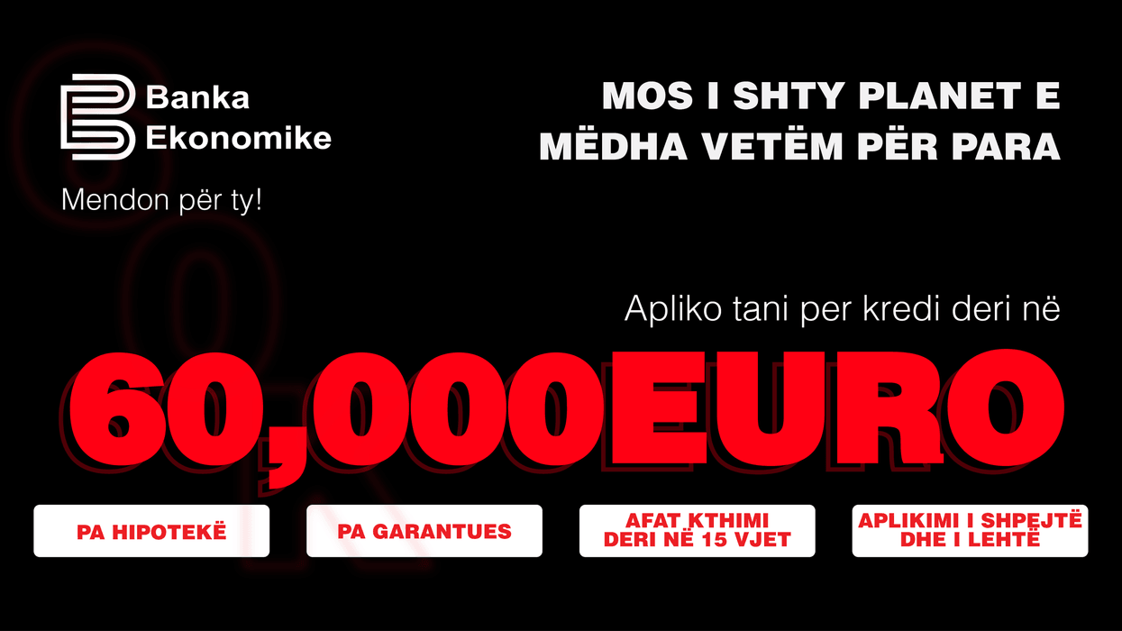 Mos i shty planet e mëdha vetëm për para – Banka Ekonomike