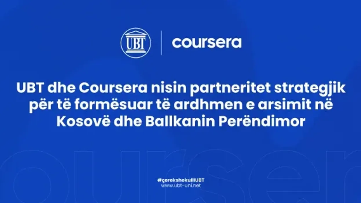 UBT dhe Coursera nisin partneritet strategjik për avancimin e arsimit dhe punësimit në Kosovë dhe Ballkanin Perëndimor UBT dhe Coursera nisin partneritet strategjik për avancimin e arsimit dhe punësimit në Kosovë dhe Ballkanin Perëndimor