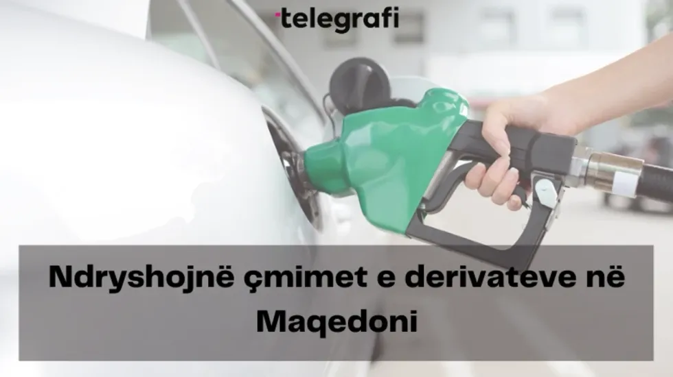 Rriten çmimet e derivateve të naftës në Maqedoninë e Veriut