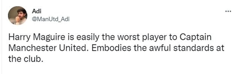 Tifozët e tjerë e kanë etiketuar Maguire si një 'shaka' të një kapiteni dhe 'lehtësisht kapitenin më të keq' në klub.