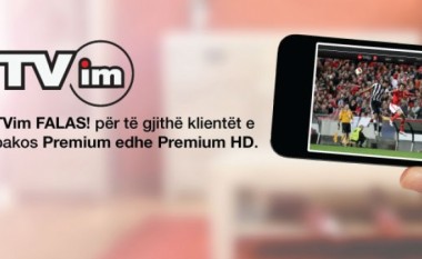 IPKO: TVim, falas për pakot Premium dhe Premium HD