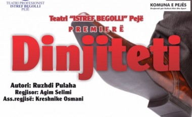 “Dinjiteti”, sot premierë në Pejë