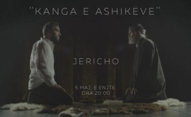 Edhe një javë publikohet “Kanga e Ashikëve” e Jerichos
