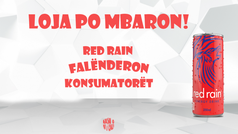 Red Rain falënderon konsumatorët besnik, në përfundim të lojës verore “Kush o ma i çarti”