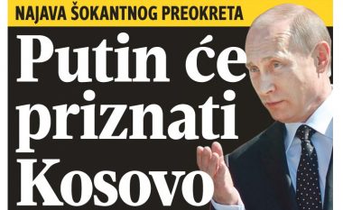 Gazeta më e madhe serbe: Është mbyllur pakti, Putin do ta njoh Kosovën (Foto)