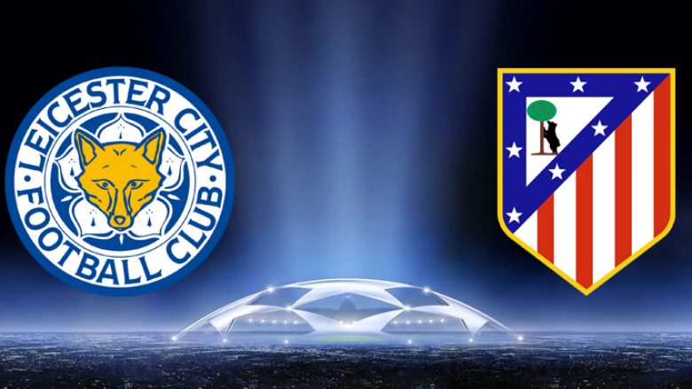 Leicesteri dhe Atletico kërkojnë gjysmëfinalen, formacionet bazë