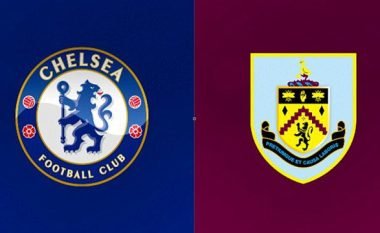 Chelsea – Burnley, formacionet zyrtare