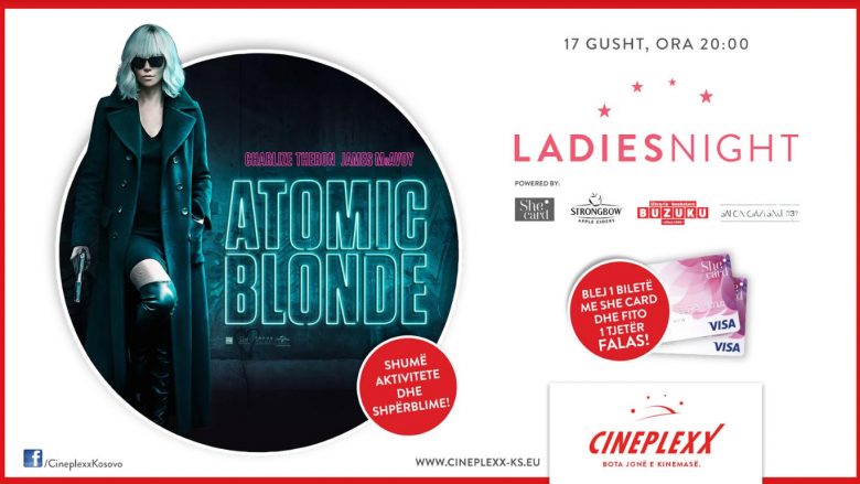 Cineplexx organizon eventin “Ladies Night – Atomic Blonde Premiere” me një super ofertë! (Foto)