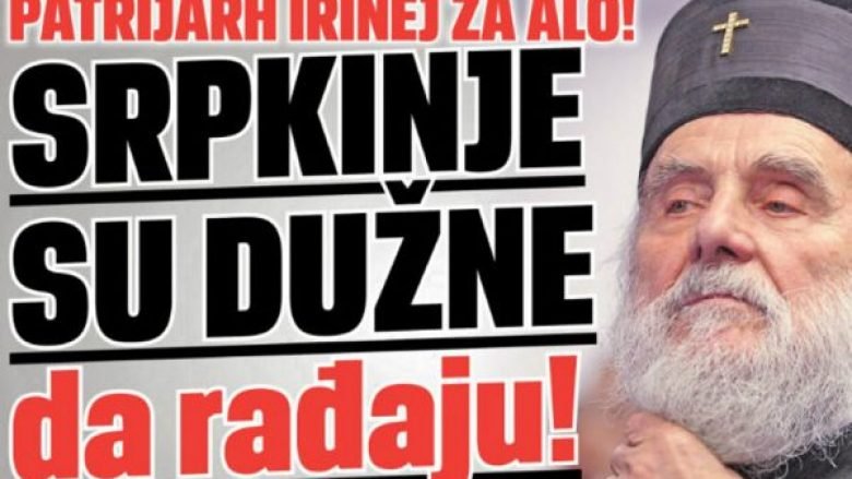 Patriarku Irinej: Gratë serbe të detyrohen të lindin, po “shuhemi”!