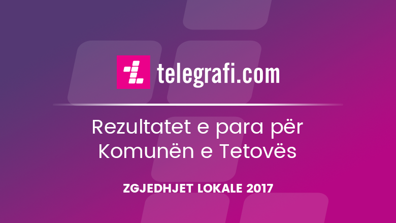 Rezultatet përfundimtare për Komunën e Tetovës, 100% vota të numëruara (Foto)