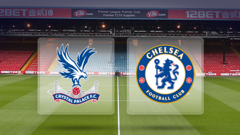 Crystal Palace – Chelsea: Formacionet zyrtare