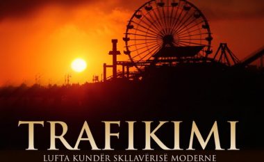 Trafikimi dhe lufta kundër skllavërisë moderne (Video)