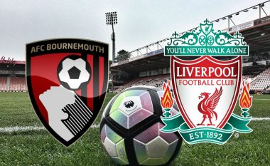 Bournemouth – Liverpool, formacionet zyrtare