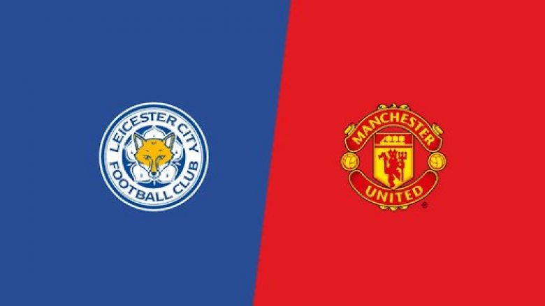 Leicester City – Man United, formacionet zyrtare