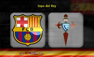 Formacionet zyrtare: Barcelona – Celta Vigo, Blaugranët kërkojnë kalimin në çerekfinale të Copa del Rey