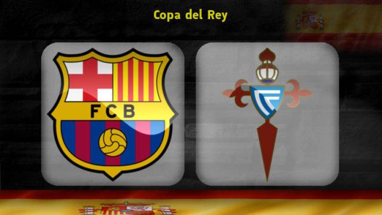 Formacionet zyrtare: Barcelona – Celta Vigo, Blaugranët kërkojnë kalimin në çerekfinale të Copa del Rey