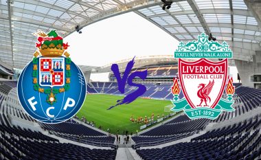 Formacionet startuese: Porto dhe Liverpooli zhvillojnë ndeshjen e parë të të tetës së finales