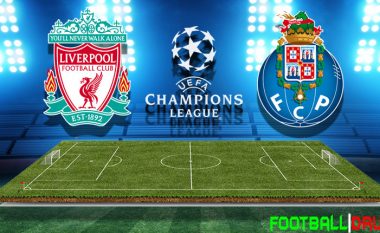 Liverpool – Porto: Formacionet e mundshme, Salah dhe Can nga minuta e parë