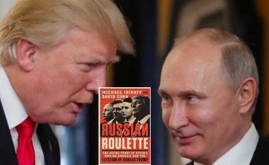 “Ruleta ruse: Historia e fshehtë e luftës së Putinit ndaj Amerikës dhe zgjedhjes së Donald Trump”