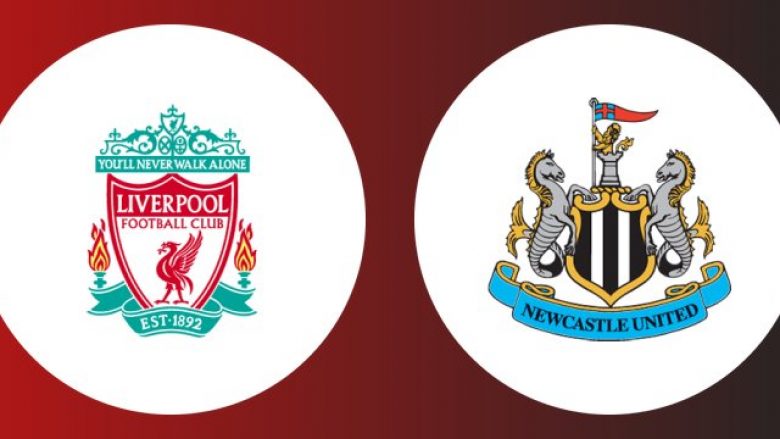 Liverpool – Newcastle, formacionet zyrtare