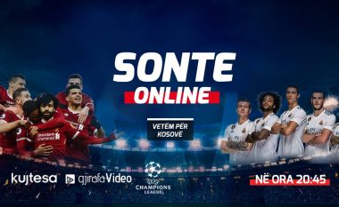 Finalja e Ligës së Kampionëve sonte shfaqet ‘online’ edhe në Kosovë, mundësuar nga Kujtesa dhe Gjirafa Video