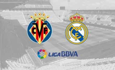 Villarreal – Real Madrid, formacionet zyrtare