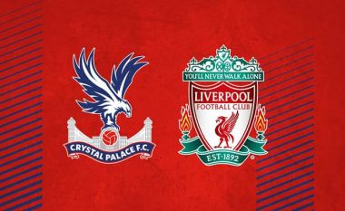 Crystal Palace – Liverpool, formacionet zyrtare