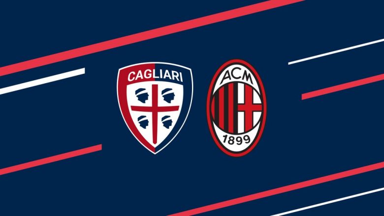 Cagliari – Milan, formacionet zyrtare