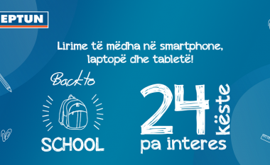 Aksion BACK TO SCHOOL në NEPTUN Maqedoni – Shumë lirime për laptopë, telefona dhe tabletë