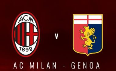 Formacionet zyrtare: Milani dhe Genoa zhvillojnë ndeshjen e mbetur nga xhiroja e parë