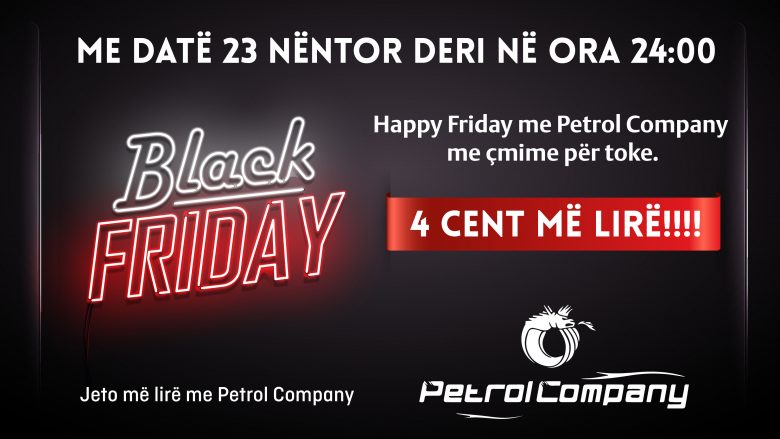 Black Friday në Petrol Company me 4 cent më lirë