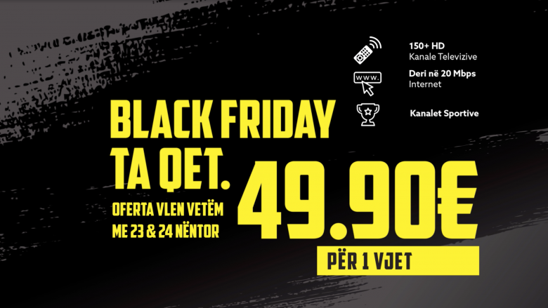 Black Friday tjetër nivel, 49.90€ në vit